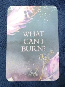 Soul Truth Self-Awareness card, What Can I Burn? Front side